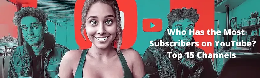 Who Has the Most Subscribers on YouTube? Top 15 Channels in 2025