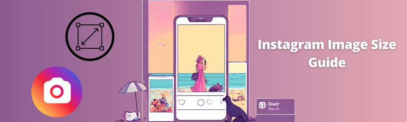 Instagram Image Size Guide 2025: Post, Story, and Reels Dimensions