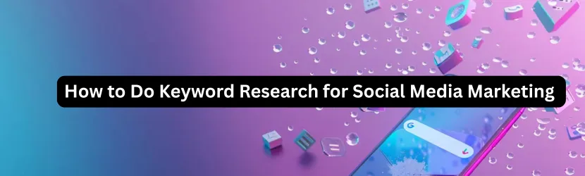 How to Do Keyword Research for Social Media Marketing (2025 Complete Guide)