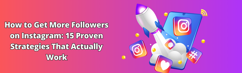 How to Get More Followers on Instagram: 15 Proven Strategies for 2025 | GTR Socials