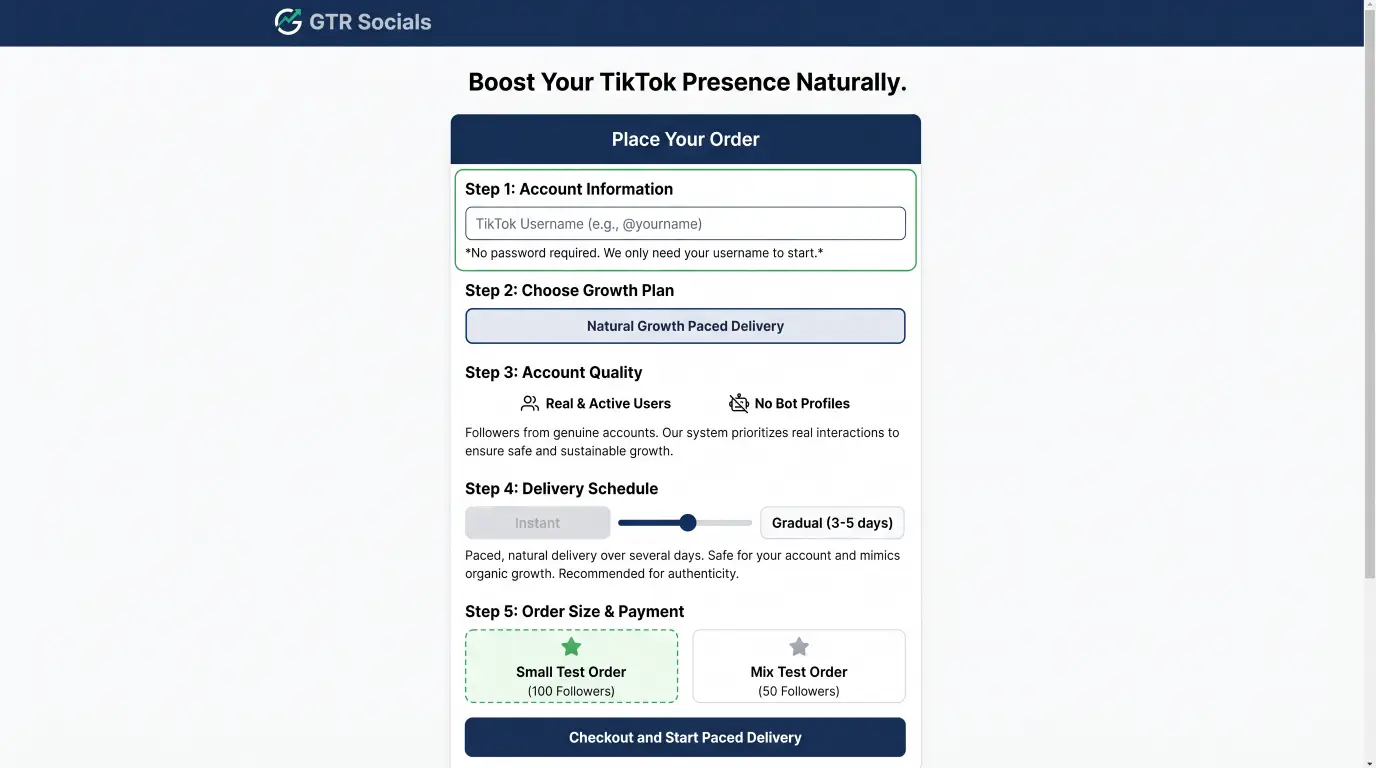 GTR Socials TikTok followers service order interface showing the username-only input field with no password request confirming legitimate service model, gradual delivery schedule with followers arriving naturally over 24-72 hours rather than in one instant dump, account quality indicators showing real active profiles with post history and genuine activity rather than blank bot accounts, and a small test order summary allowing service quality verification before committing a larger budget &mdash; representing the real-account paced-delivery approach that separates a reasonable calculated risk from wasted money on a bot flood that disappears in the next TikTok purge cycle